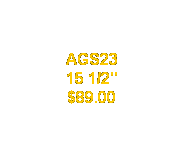 Text Box: AGS23
15 1/2"
$89.00
