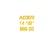 Text Box: AGS22
14 1/2"
$89.00
